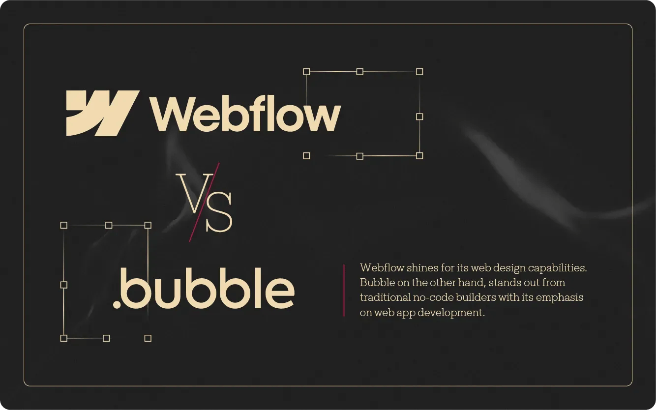 Webflow vs Bubble: Which No-Code Builder Should you Choose