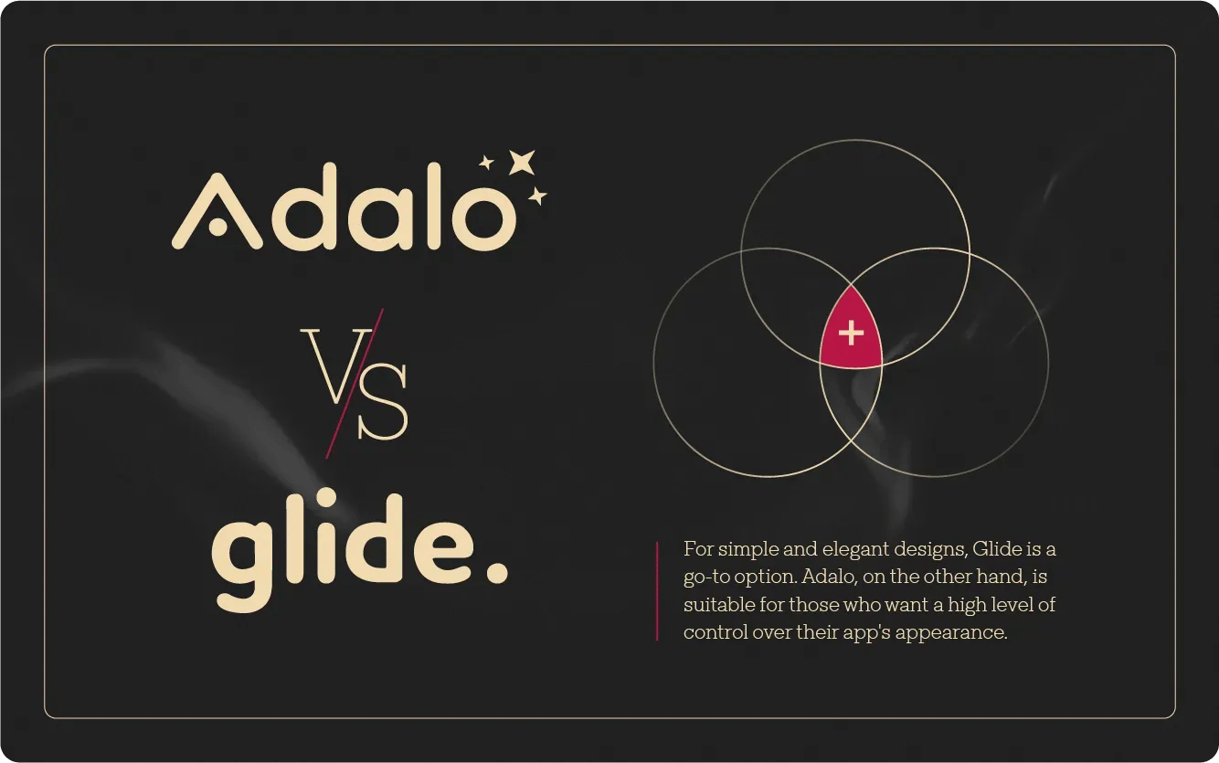 Glide vs. Adalo: A Thorough Comparison of Speed, Design, and Functionality