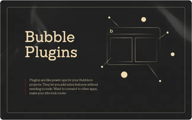 Supercharge Your No-Code Apps with 17 Bubble.io Plugins