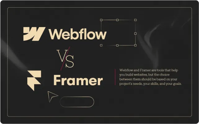 Webflow or Framer? Finding the Right Tool for Your Website Development