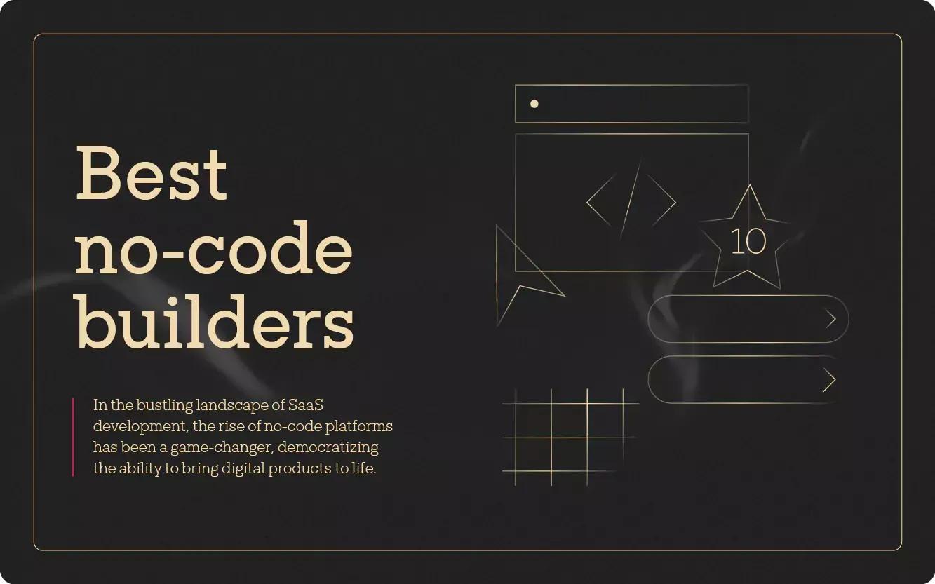 10 Best no-code SaaS Builders You Can’t Miss In 2024